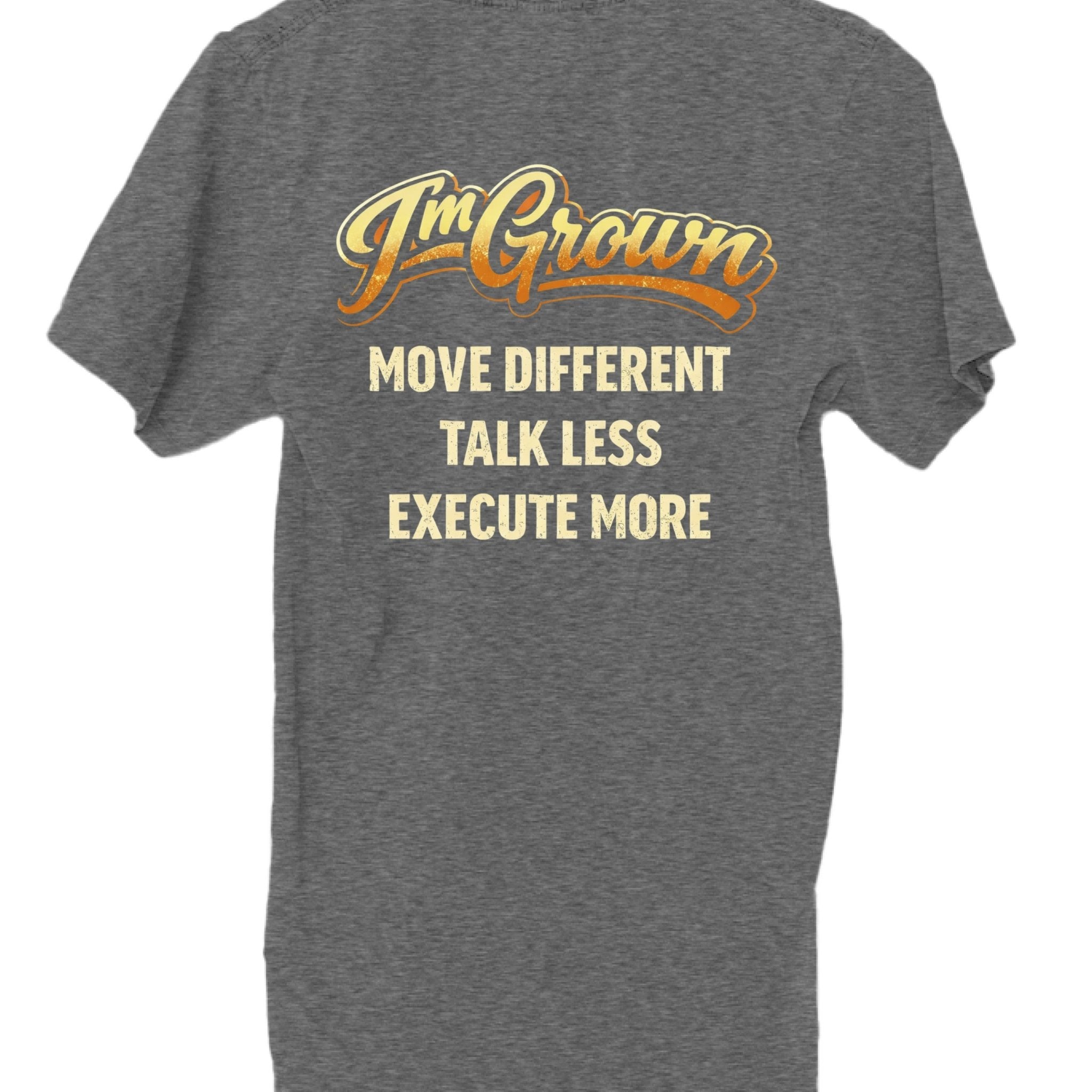 I’m Grown Graphic T-Shirt – Move Different, Execute More | Dirty Money Dreams - DIRTY MONEY DREAMS