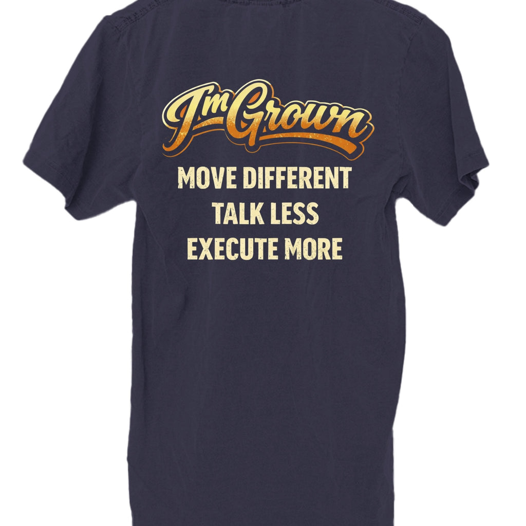 I’m Grown Graphic T-Shirt – Move Different, Execute More | Dirty Money Dreams - DIRTY MONEY DREAMS