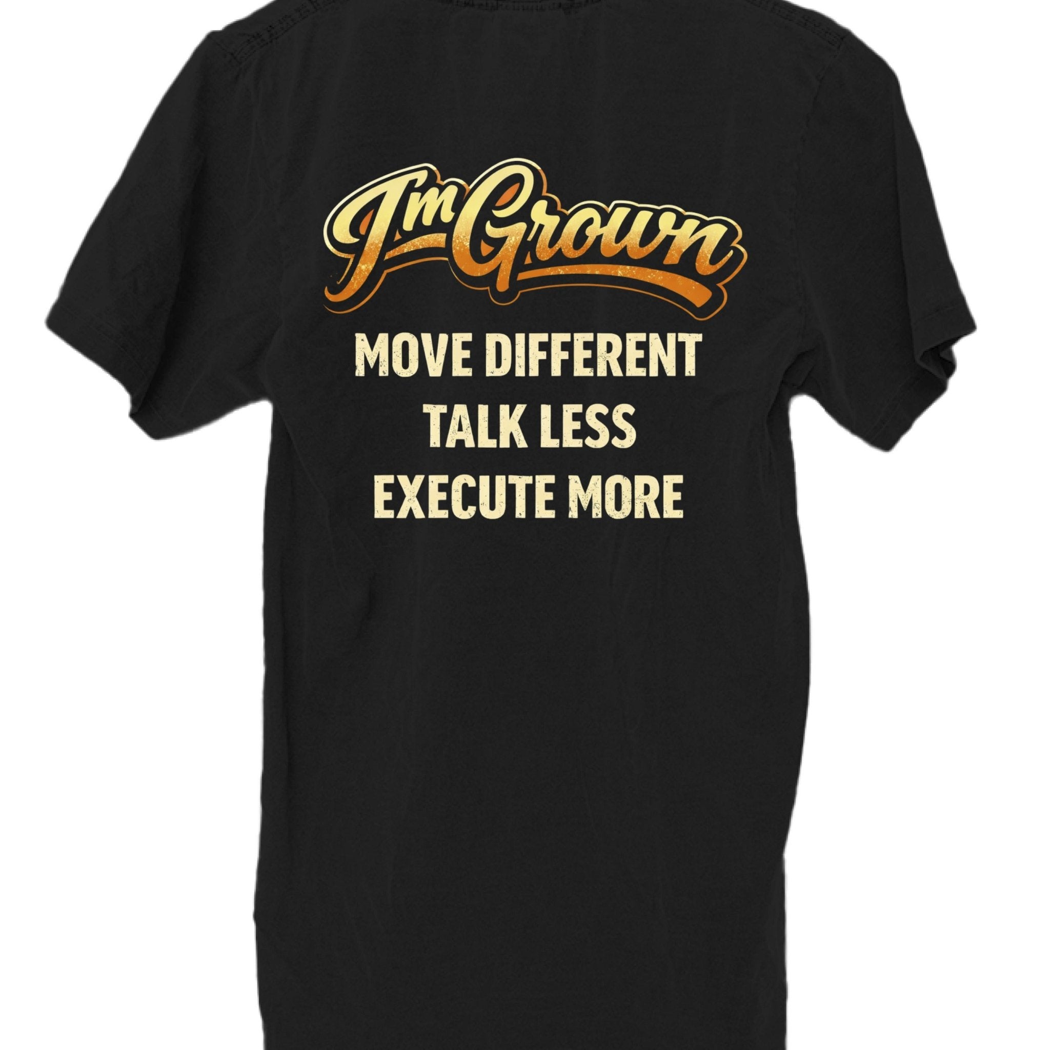 I’m Grown Graphic T-Shirt – Move Different, Execute More | Dirty Money Dreams - DIRTY MONEY DREAMS